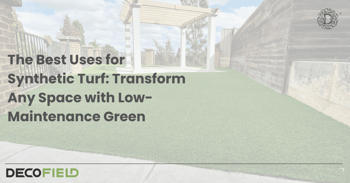 The Best Uses for Synthetic Turf: Transform Any Space with Low-Maintenance Green